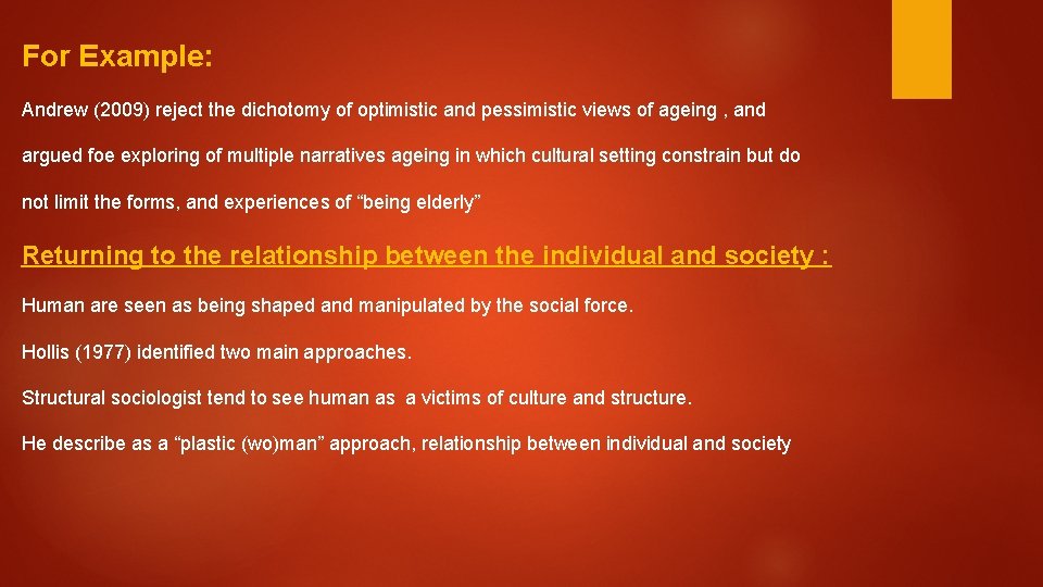 For Example: Andrew (2009) reject the dichotomy of optimistic and pessimistic views of ageing