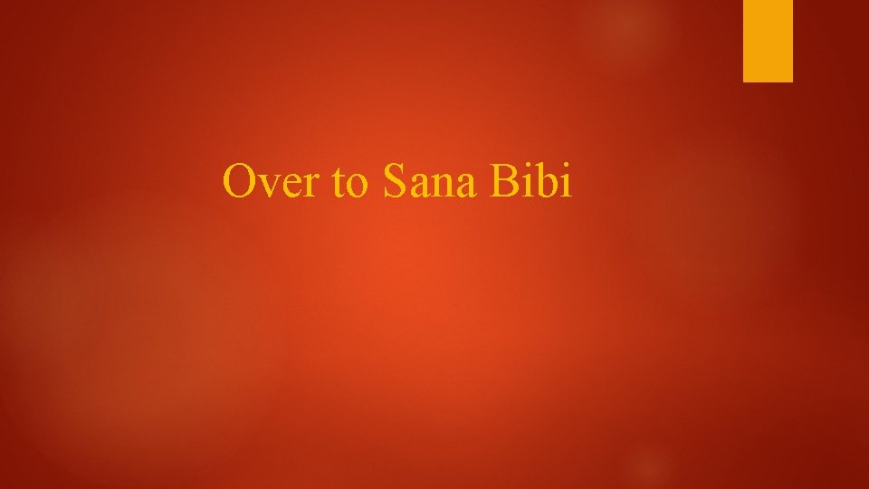 Over to Sana Bibi 