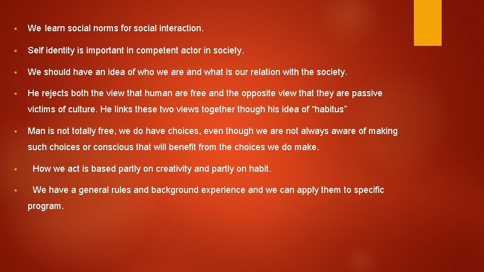 § We learn social norms for social interaction. § Self identity is important in