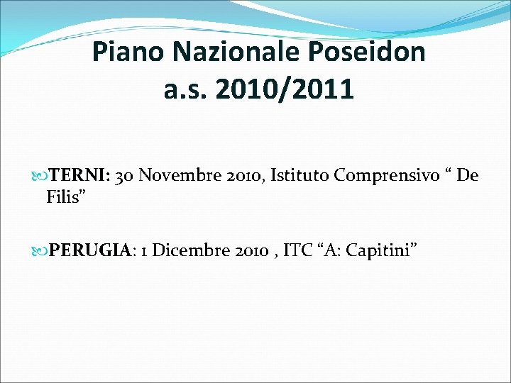 Piano Nazionale Poseidon a. s. 2010/2011 TERNI: 30 Novembre 2010, Istituto Comprensivo “ De