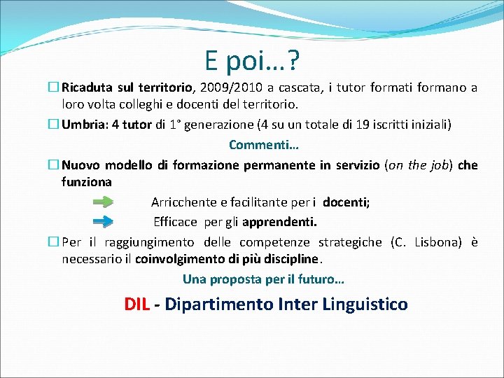 E poi…? � Ricaduta sul territorio, 2009/2010 a cascata, i tutor formati formano a