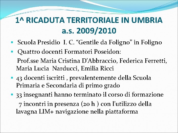 1^ RICADUTA TERRITORIALE IN UMBRIA a. s. 2009/2010 § Scuola Presidio I. C. “Gentile