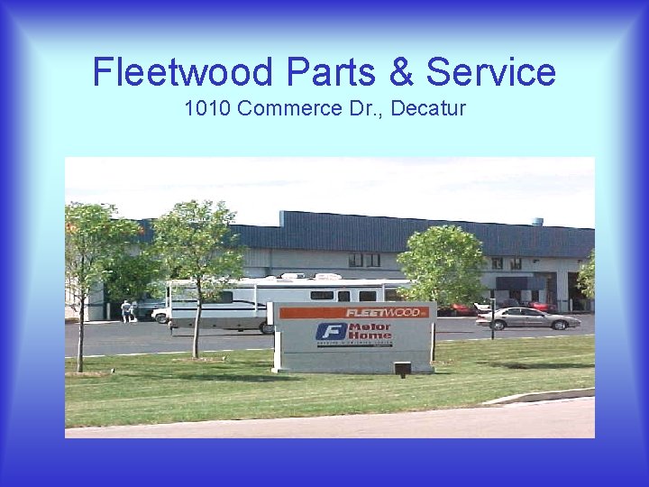 Fleetwood Parts & Service 1010 Commerce Dr. , Decatur 