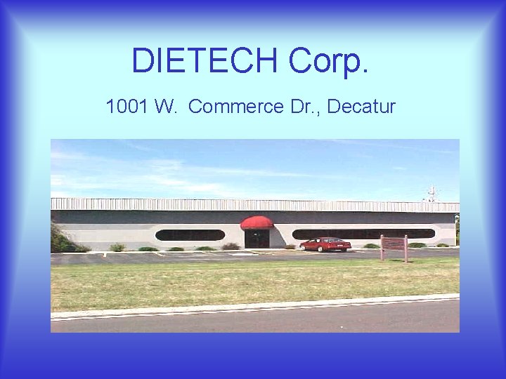 DIETECH Corp. 1001 W. Commerce Dr. , Decatur 