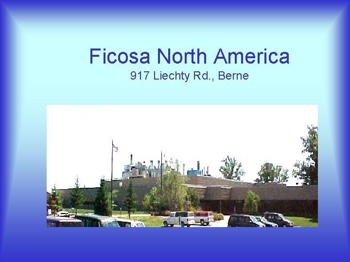 Ficosa North America 917 Liechty Rd. , Berne 