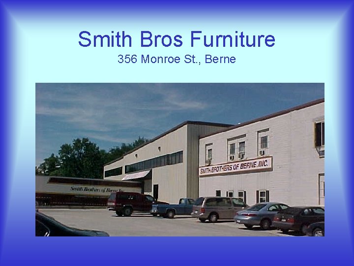 Smith Bros Furniture 356 Monroe St. , Berne 