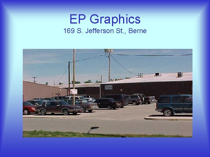EP Graphics 169 S. Jefferson St. , Berne 