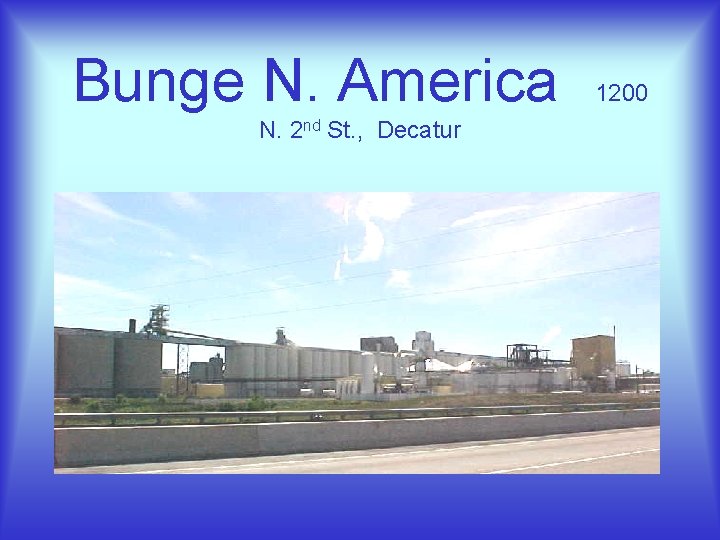 Bunge N. America N. 2 nd St. , Decatur 1200 