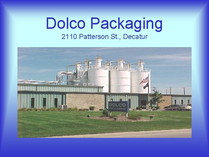 Dolco Packaging 2110 Patterson St. , Decatur 