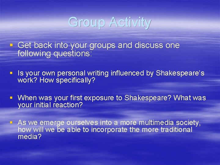 Group Activity § Get back into your groups and discuss one following questions: §
