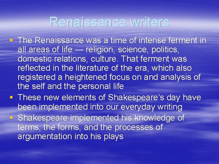 Renaissance writers § The Renaissance was a time of intense ferment in all areas
