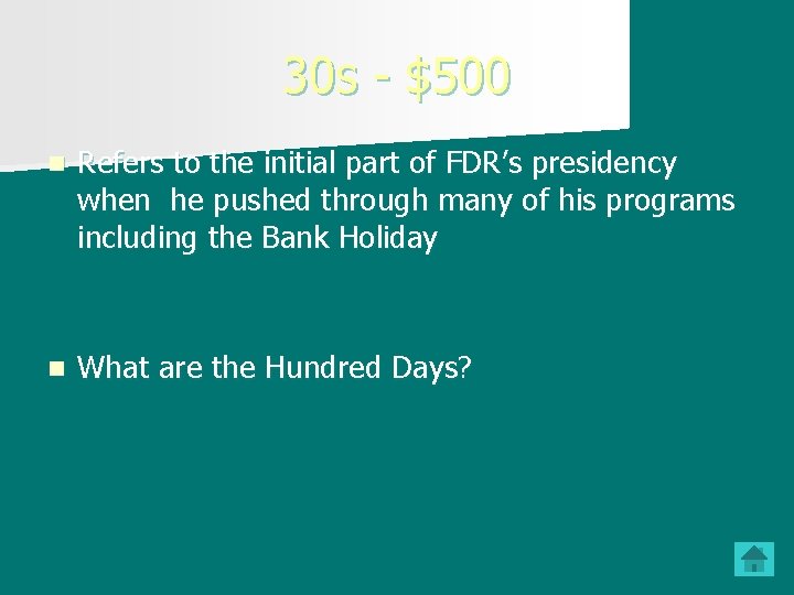 30 s - $500 n Refers to the initial part of FDR’s presidency when