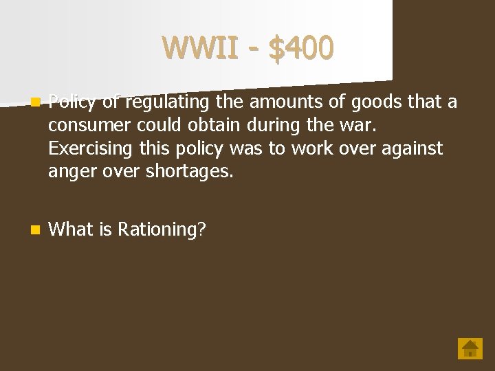 WWII - $400 n Policy of regulating the amounts of goods that a consumer