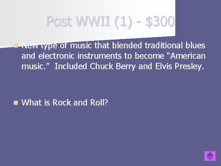 Post WWII (1) - $300 n New type of music that blended traditional blues