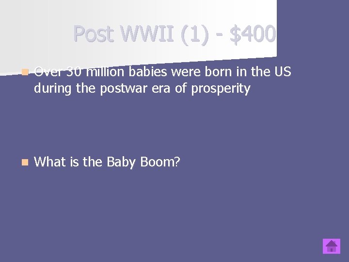 Post WWII (1) - $400 n Over 30 million babies were born in the