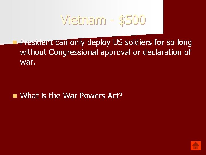 Vietnam - $500 n President can only deploy US soldiers for so long without