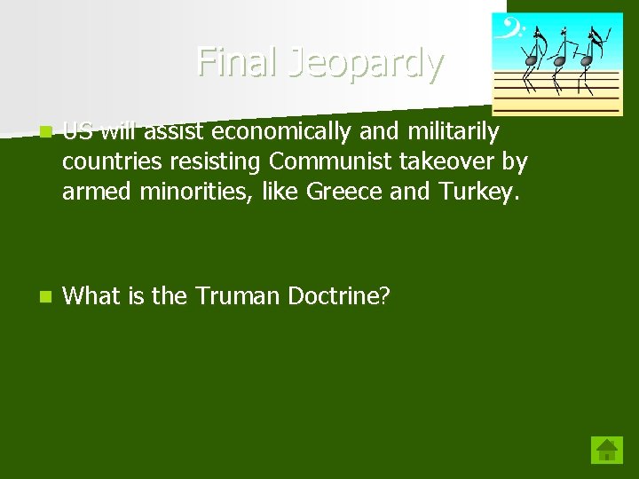 Final Jeopardy n US will assist economically and militarily countries resisting Communist takeover by