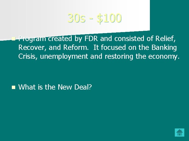 30 s - $100 n Program created by FDR and consisted of Relief, Recover,