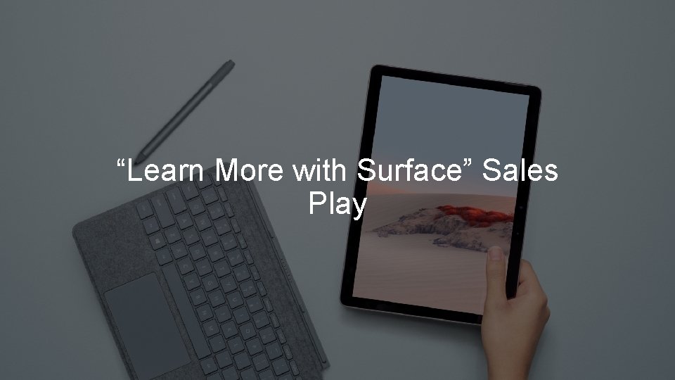 “Learn More with Surface” Sales Play 