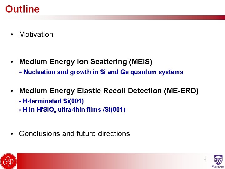 Outline • Motivation • Medium Energy Ion Scattering (MEIS) - Nucleation and growth in