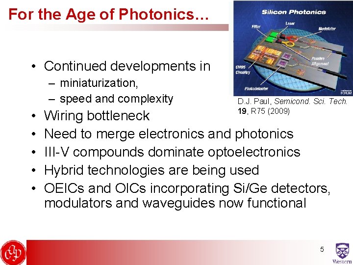 For the Age of Photonics… • Continued developments in – miniaturization, – speed and