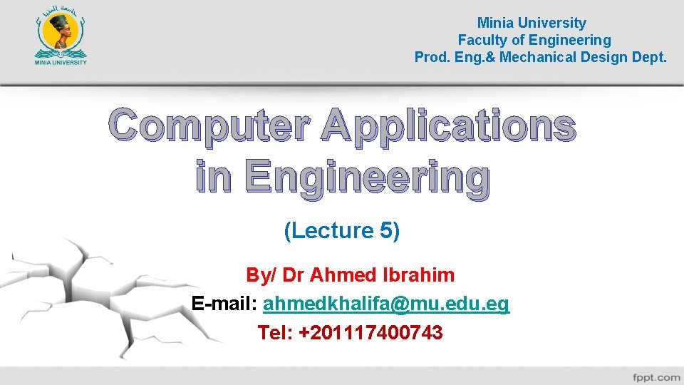 Minia University Faculty of Engineering Prod. Eng. & Mechanical Design Dept. Computer Applications in