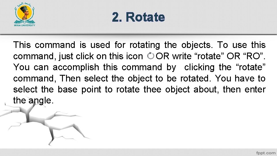 2. Rotate This command is used for rotating the objects. To use this command,