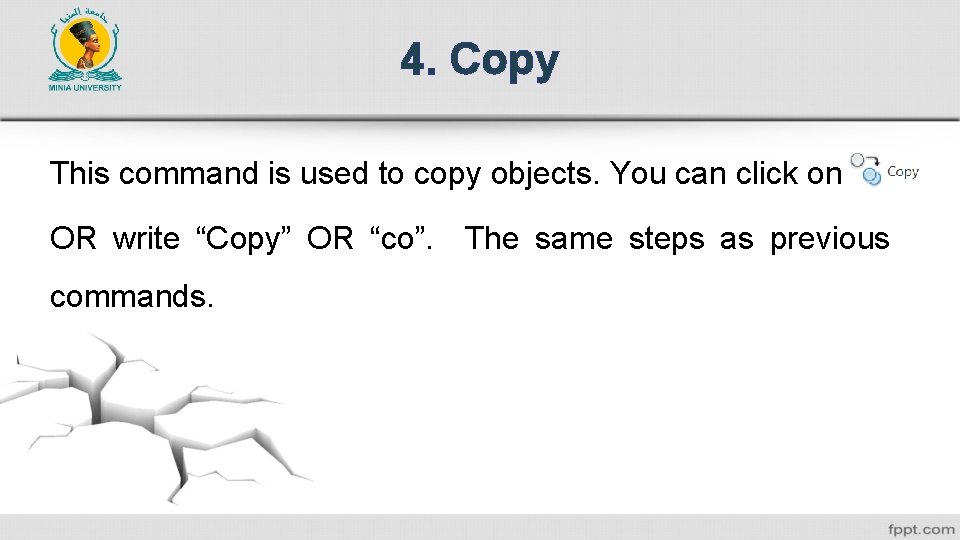 4. Copy This command is used to copy objects. You can click on OR