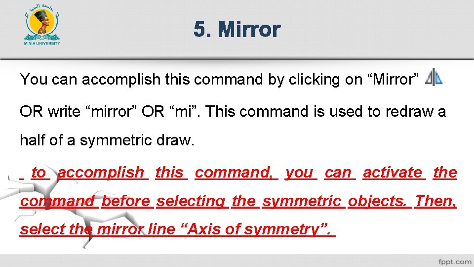 5. Mirror You can accomplish this command by clicking on “Mirror” OR write “mirror”