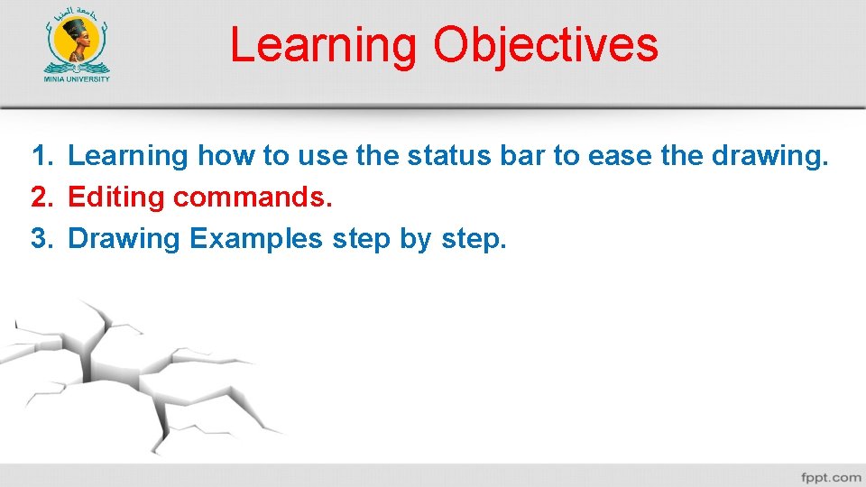 Learning Objectives 1. Learning how to use the status bar to ease the drawing.