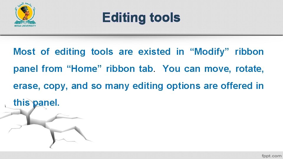 Editing tools Most of editing tools are existed in “Modify” ribbon panel from “Home”