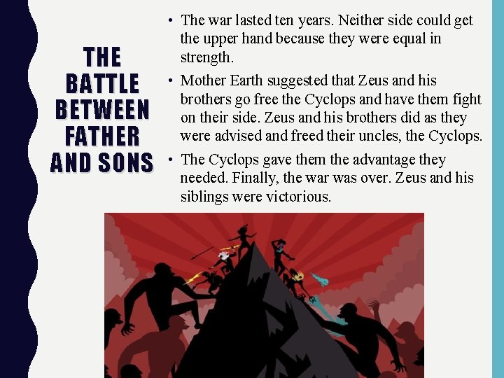THE BATTLE BETWEEN FATHER AND SONS • The war lasted ten years. Neither side