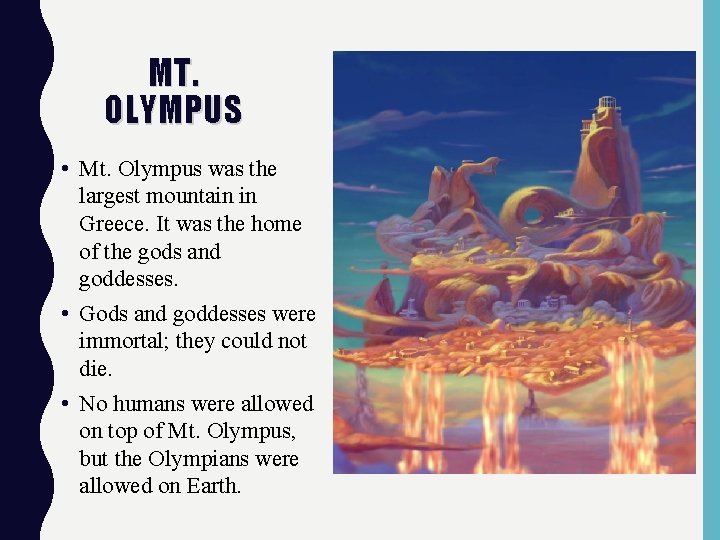 MT. OLYMPUS • Mt. Olympus was the largest mountain in Greece. It was the