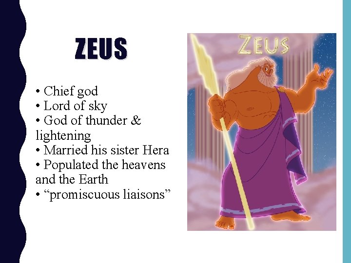 ZEUS • Chief god • Lord of sky • God of thunder & lightening