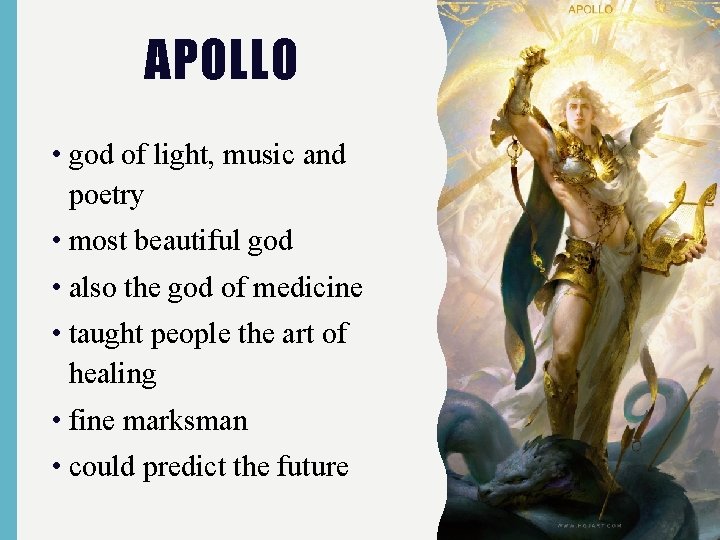 APOLLO • god of light, music and poetry • most beautiful god • also