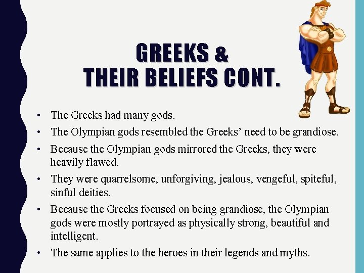 GREEKS & THEIR BELIEFS CONT. • The Greeks had many gods. • The Olympian