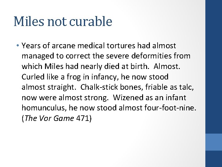 Miles not curable • Years of arcane medical tortures had almost managed to correct