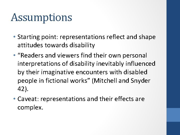 Assumptions • Starting point: representations reflect and shape attitudes towards disability • “Readers and