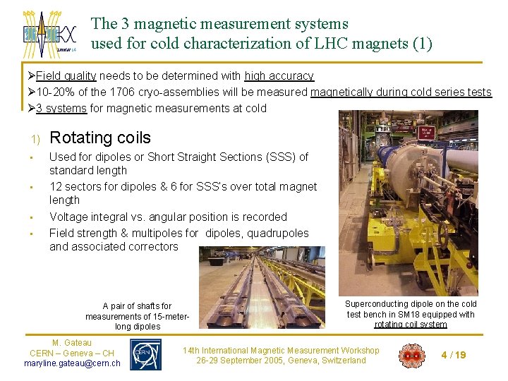 The 3 magnetic measurement systems used for cold characterization of LHC magnets (1) ØField