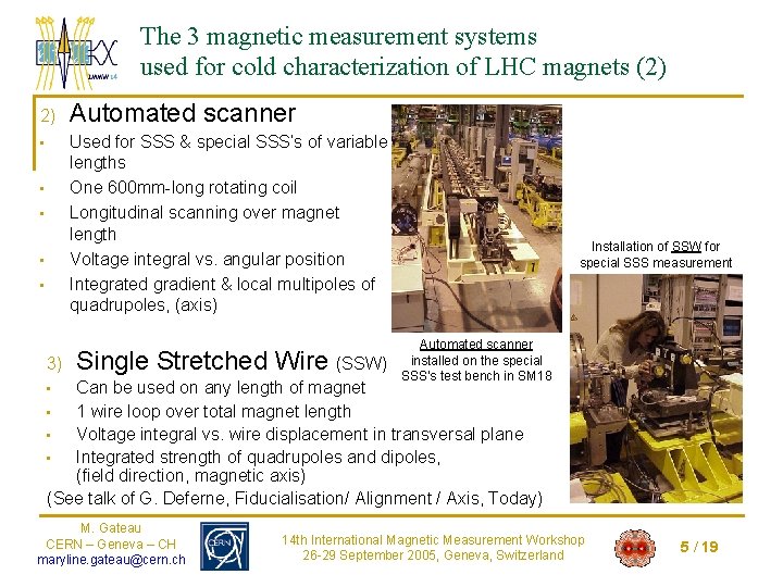 The 3 magnetic measurement systems used for cold characterization of LHC magnets (2) 2)