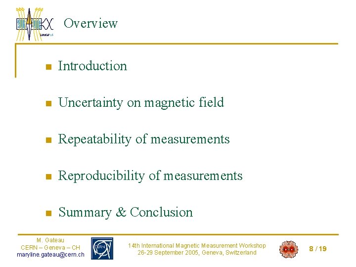 Overview n Introduction n Uncertainty on magnetic field n Repeatability of measurements n Reproducibility