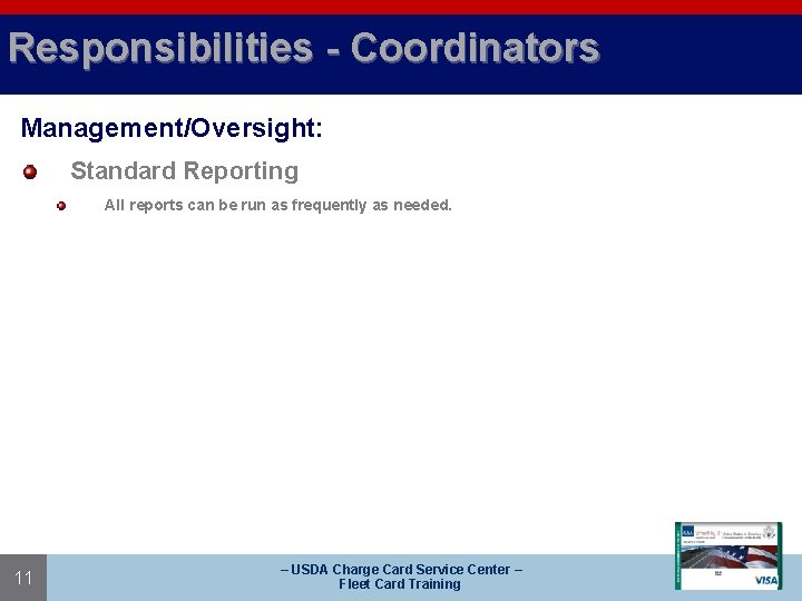 Responsibilities - Coordinators Management/Oversight: Standard Reporting All reports can be run as frequently as