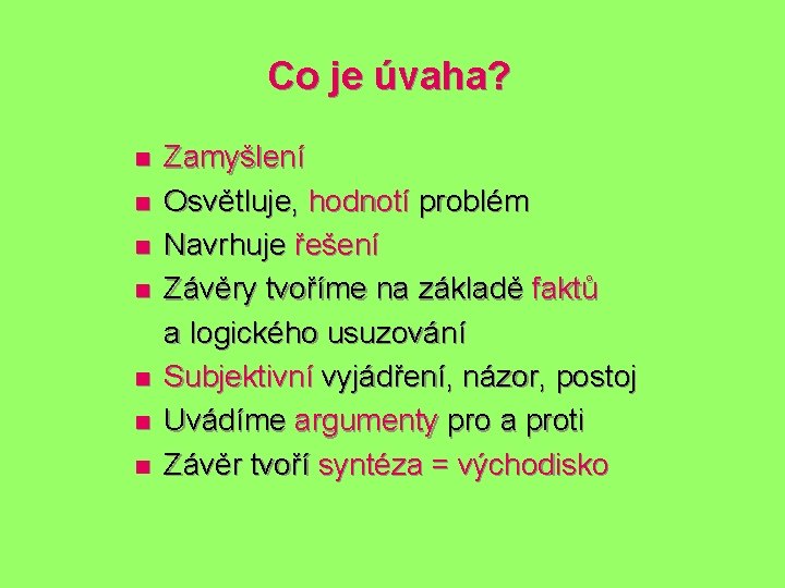 Co je úvaha? n n n n Zamyšlení Osvětluje, hodnotí problém Navrhuje řešení Závěry