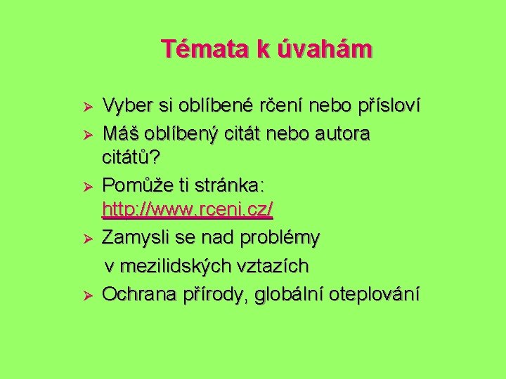 Témata k úvahám Ø Ø Ø Vyber si oblíbené rčení nebo přísloví Máš oblíbený