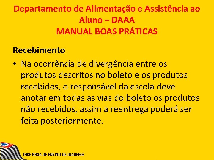 Departamento de Alimentação e Assistência ao Aluno – DAAA MANUAL BOAS PRÁTICAS Recebimento •