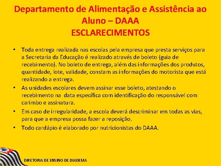 Departamento de Alimentação e Assistência ao Aluno – DAAA ESCLARECIMENTOS • Toda entrega realizada