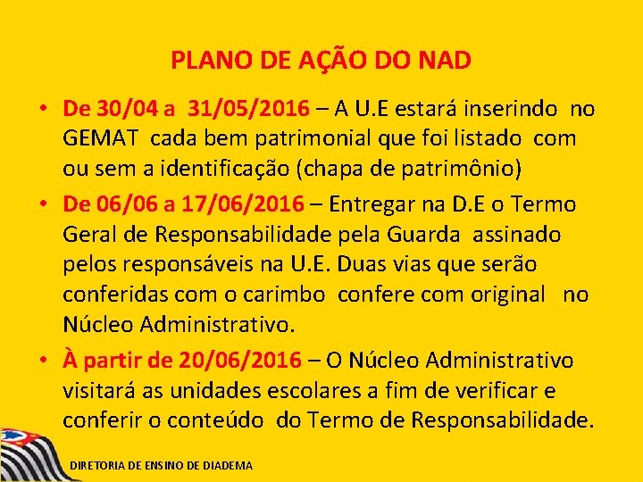 PLANO DE AÇÃO DO NAD • De 30/04 a 31/05/2016 – A U. E