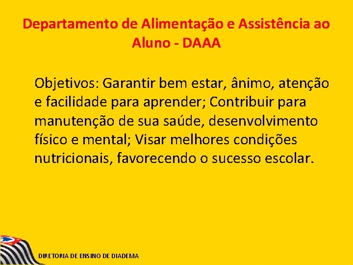 Departamento de Alimentação e Assistência ao Aluno - DAAA Objetivos: Garantir bem estar, ânimo,