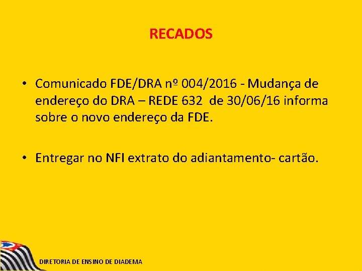 RECADOS • Comunicado FDE/DRA nº 004/2016 - Mudança de endereço do DRA – REDE