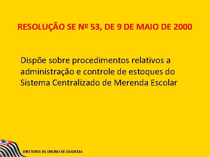 RESOLUÇÃO SE Nº 53, DE 9 DE MAIO DE 2000 Dispõe sobre procedimentos relativos